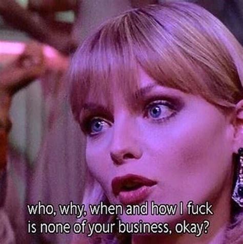 famous quotes from the movie scarface|michelle pfeiffer scarface quotes.